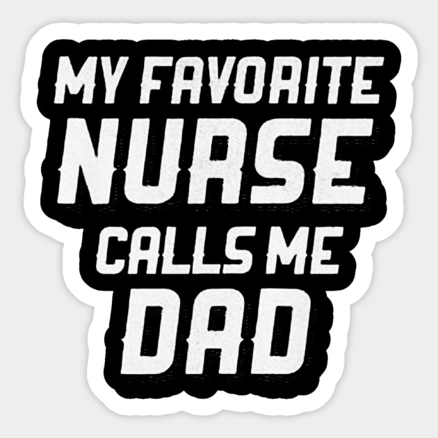 My Favorite Nurse Calls Me Dad Sticker by seanadrawsart